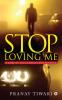 Stop Loving Me : A Game of Love Charity and Revenge