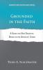 Grounded in the Faith: A Guide for New Disciples Based on the Apostles' Creed (Ministry and Discipleship Guides)