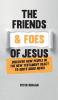 The Friends and Foes of Jesus