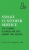 Sticky Customer Service: Stop Churning Customers and Start Growing Your Business: 1