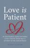 Love Is Patient: 40 Devotional Gems and Biblical Truths from Paul's Letters to the Corinthians: 7 (Dear Theophilus)