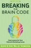 Breaking the Brain Code: Easy Lessons for Your Network Marketing Career