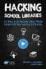 Hacking School Libraries: 10 Ways to Incorporate Library Media Centers into Your Learning Community: 20 (Hack Learning)