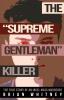 The Supreme Gentleman Killer: The True Story Of An Incel Mass Murderer