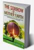 The Sorrow of Mother Earth : Dream Vision for World Peace A &quot;World&quot; for better cooperation and understanding among all peace loving families