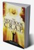 The Holy Book of C.R.A.P. : Conscious Realisation of Our Ability to Perform