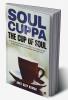 Soul Cuppa - The Cup of Soul : 65 Mystic &amp; Fascinating Life Strategies as Soul Sutras to Live Abundantly and Achieve What You Want