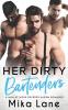 Her Dirty Bartenders: A Men at Work Reverse Harem Romance