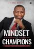 The Mindset of Champions : A Revelation of Secrets of Champions and Uncommon Achievers