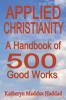 Applied Christianity: A Handbook of 500 Good Works