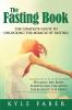 The Fasting Book - The Complete Guide to Unlocking the Miracle of Fasting: Healing the Body Sharpening the Mind Energizing the Spirit