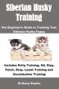 Siberian Husky Training: The Beginner's Guide to Training Your Siberian Husky Puppy: Includes Potty Training Sit Stay Fetch Drop Leash Training and Socialization Training