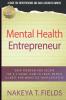 Mental Health Entrepreneur: Gain Freedom and Escape The 9-5 Grind: How To Treat Mental Illness and Monetize Your Expertise