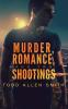 Murder Romance and Two Shootings