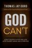 God Can'T: How to Believe in God and Love after Tragedy Abuse and Other Evils