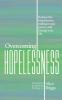 Overcoming Hopelessness: Release the helplessness embrace your power and change your life.: 7 (Emotional and Spiritual Healing)