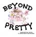 Beyond Pretty