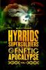 Hybrids Super Soldiers & the Coming Genetic Apocalypse Vol.1