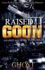 Raised as a Goon 3: Against All Odds