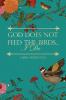 God Does Not Feed the Birds... I Do