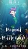 A Mermaid in Middle Grade: Book 3: Voices of Harmony