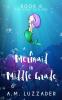 A Mermaid in Middle Grade Book 6