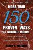 More Than 150 Proven Ways to Generate Income: Including Basic Creative and Extreme Methods to Make Money