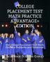 College Placement Test Math Practice Advantage+ Edition: 350 College Placement Test Math Practice Problems and Solutions