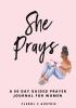 She Prays: 60-Day Prayer-Guided Journal For Women