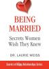 Being Married: Secrets Women Wish They Knew: 2 (Secrets of Happy Relationships)