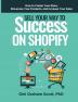 Sell Your Way to Success on Shopify: How to Create Your Store Showcase Your Products and Increase Your Sales