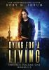 Dying for a Living Omnibus Volume 1: Dying for a Living Books 1-3