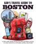 Kid's Travel Guide to Boston: A Must Have Travel Book for Kids with Best Places to Visit Fun Facts Activities Games and More!: 1 (Kids' Travel Books)