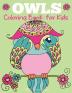 Owls Coloring Book for Kids: Cute Owl Designs to Color for Girls Boys and Kids of All Ages