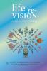 Life Re-Vision: A Journey to Rediscover Your Core Reinvent Yourself and Renew Your Future Vision