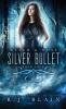 Silver Bullet: A Witch & Wolf Novel: 4