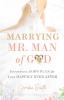 Marrying Mr. Man of God: Identifying God's Plan for Your Happy Ever After