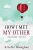 How I Met My Other True Stories True Love