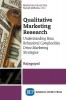 Qualitative Marketing Research: Understanding How Behavioral Complexities Drive Marketing Strategies