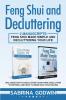 Feng Shui and Decluttering: 2 Manuscripts - Feng Shui Made Simple and Decluttering Your Life: Includes How to Declutter Your Home Declutter Your Mind and How to Feng Shui Your House