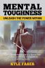 Mental Toughness - Unleash the Power Within: How to Develop the Mindset of a Warrior Defy the Odds and Become Unstoppable at Everything You Do