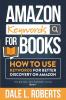 Amazon Keywords for Books: How to Use Keywords for Better Discovery on Amazon: 1 (The Amazon Self Publisher)