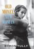 Old Money New Woman: How To Manage Your Money and Your Life