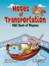 Modes of Transportation: ABC Book of Rhymes: Reading at Bedtime Brainy Benefits: 1 (Science and Technology for Kids)