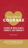 The Gift of Courage: Stories of Open Hearts Kindness and Community