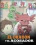 El Dragón y el Acosador: (Dragon and The Bully). Enseña a tu dragón cómo lidiar con un acosador. Un adorable cuento infantil para enseñarles a los ... acoso escolar.: 5 (My Dragon Books Español)