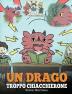 Un drago troppo chiacchierone: (A Dragon With His Mouth On Fire) Una simpatica storia per bambini per insegnare loro a non interrompere le altre ... parlando.: 10 (My Dragon Books Italiano)