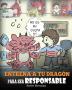 Entrena a tu Dragón para ser Responsable: (Train Your Dragon To Be Responsible) Un Lindo Cuento Infantil para Enseñar a los Niños cómo Asumir la ... que Hacen.: 12 (My Dragon Books Español)