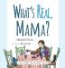 What's Real Mama?