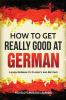 How to Get Really Good at German: Learn German to Fluency and Beyond